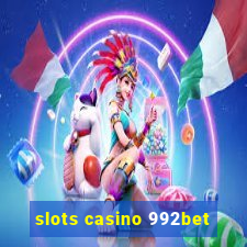 slots casino 992bet